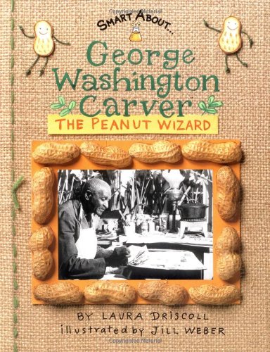 Smart About Scientists: George Washington Carver: Peanut Wizard (GBedition) (Smart About History)