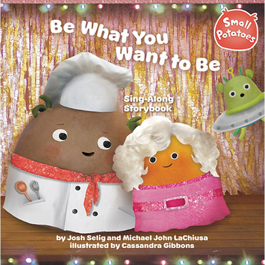 Be What You Want to Be Sing-Along Storybook (Small Potatoes)