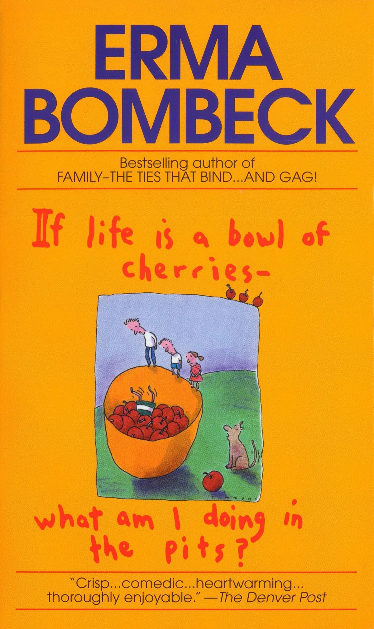 If Life Is a Bowl of Cherries, What Am I Doing in the Pits?