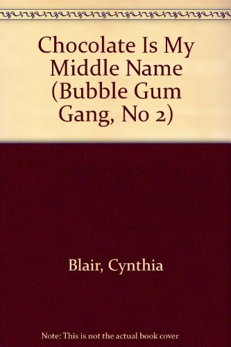 Chocolate Is My Middle Name: (#2) (Bubble Gum Gang, No 2) - 9942