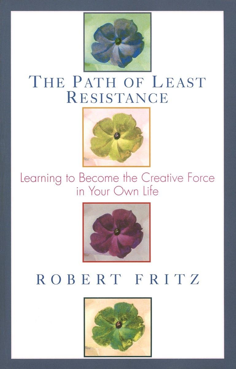 The Path of Least Resistance: Learning to Become the Creative Force in Your Own Life - 4334