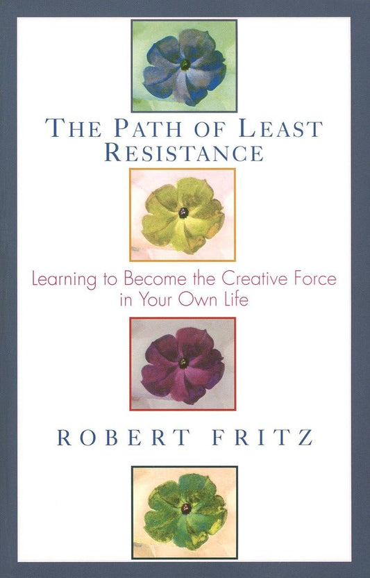 The Path of Least Resistance: Learning to Become the Creative Force in Your Own Life - 4334