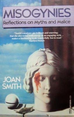 Misogynies: Reflections on Myths and Malice