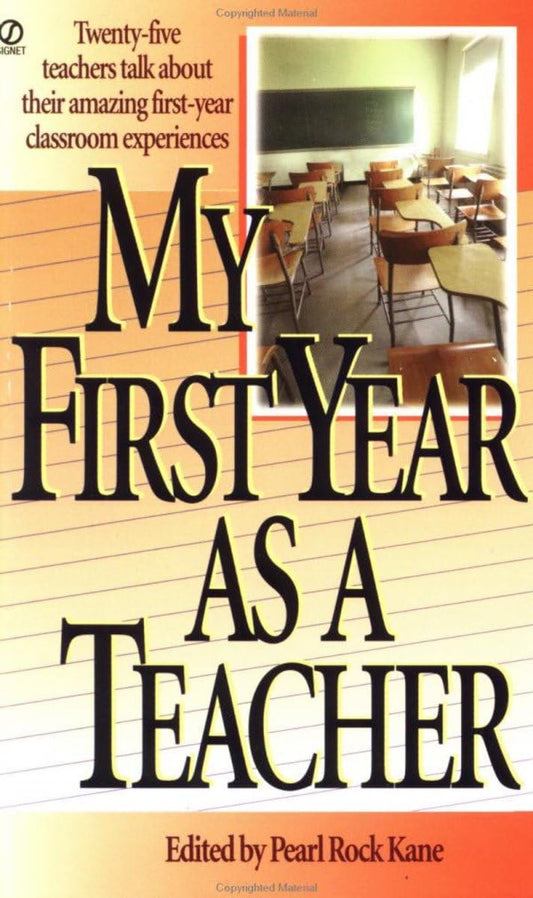 My First Year as a Teacher: Twenty-Five Teachers Talk about Their Amazing First-Year Classroom Experiences - 1255