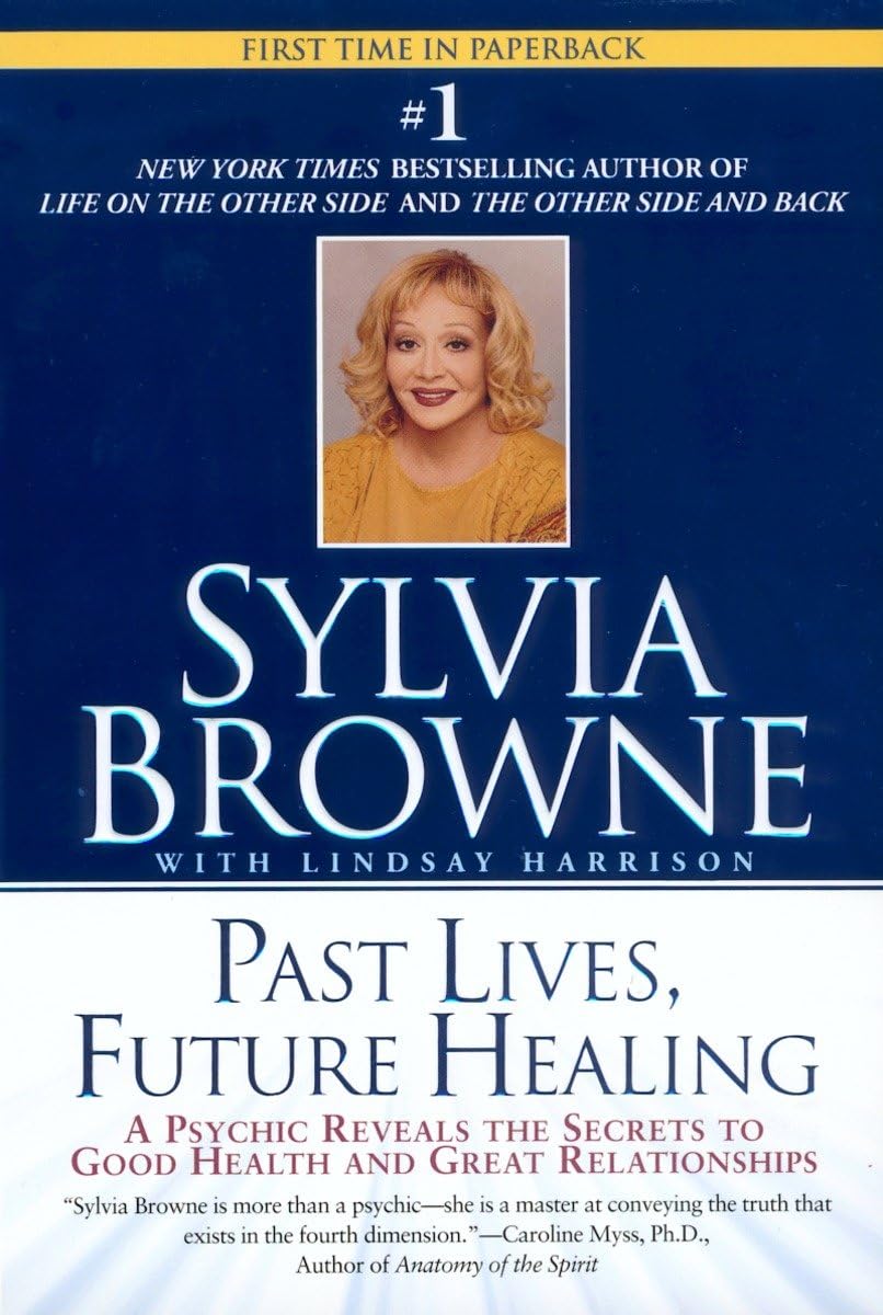 Past Lives, Future Healing: A Psychic Reveals the Secrets to Good Health and Great Relationships - 3177