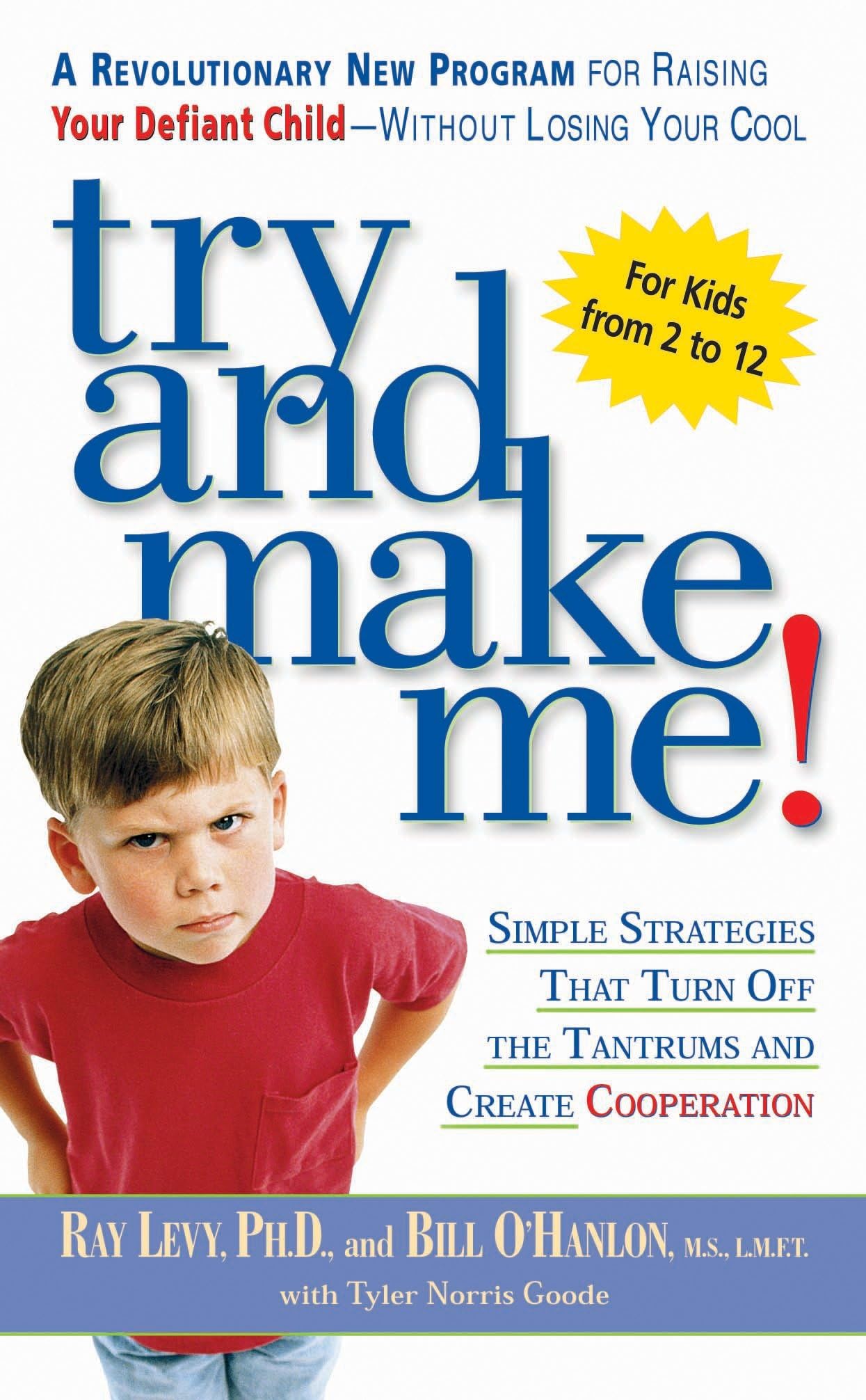 Try and Make Me!: Simple Strategies That Turn Off The Tantrums and Create Cooperation - 43