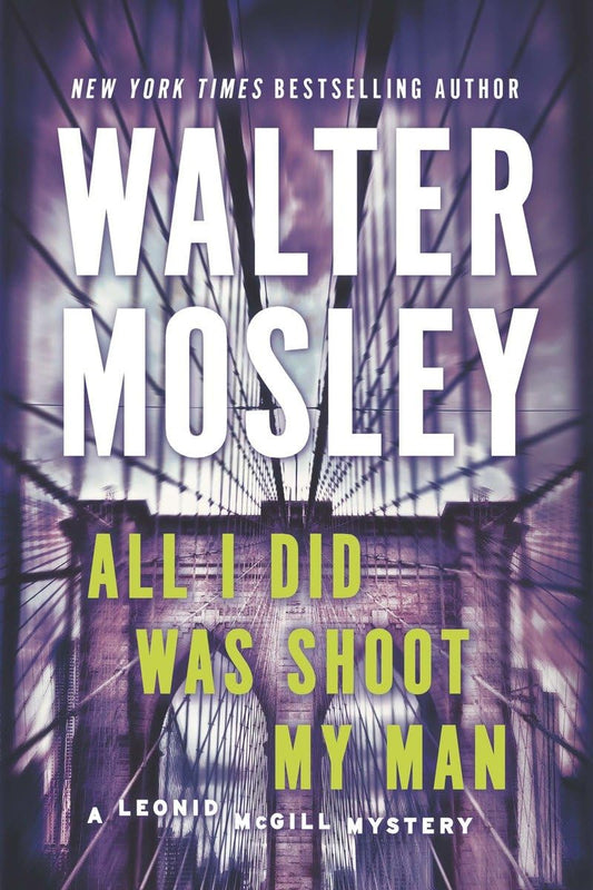 All I Did Was Shoot My Man: A Leonid McGill Mystery