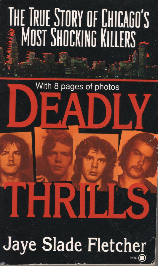 Deadly Thrills: The True Story of Chicago's Most Shocking Killers