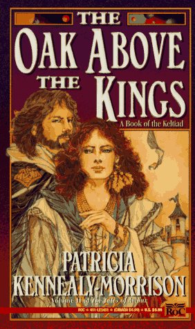 The Oak Above the Kings: A Book of the Keltiad