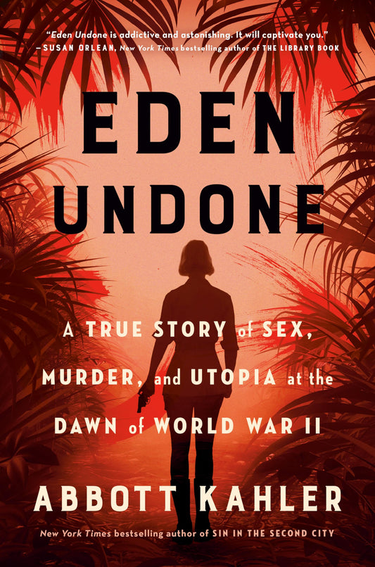 Eden Undone: A True Story of Sex, Murder, and Utopia at the Dawn of World War II
