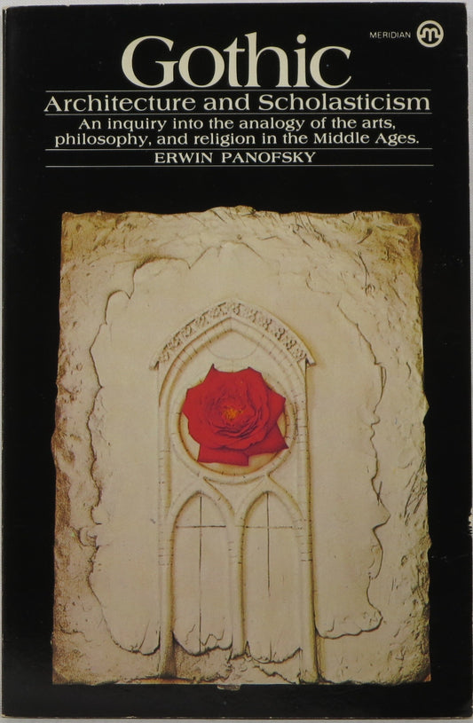 Gothic Architecture and Scholasticism: An Inquiry into the Analogy of the Arts, Philosophy, and Religion in the Middle Ages
