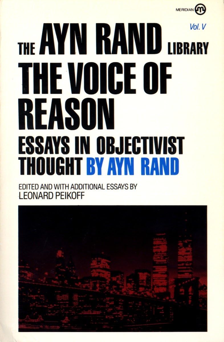 The Voice of Reason: Essays in Objectivist Thought (Ayn Rand Library) (VOL, V)