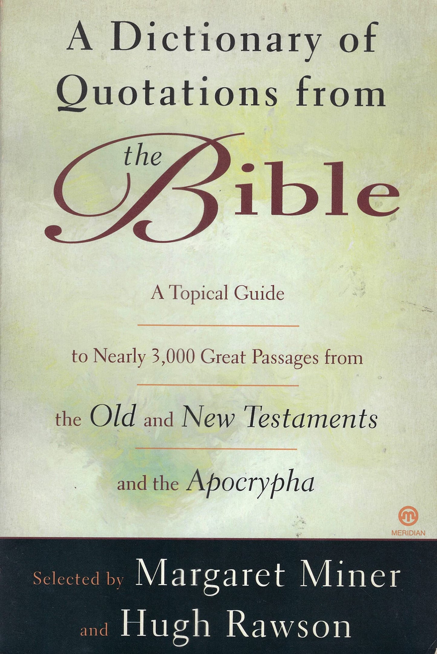 A Dictionary of Quotations from the Bible: A Topical Guide to Nearly 3,000 Great Passage from the Old and New Testaments and the Apoetrypha
