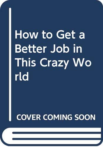 How to Get a Better Job in This Crazy World - 4164