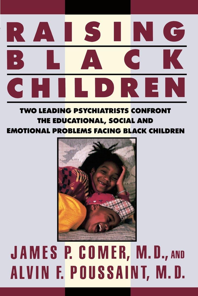 Raising Black Children: Two Leading Psychiatrists Confront the Educational, Social and Emotional Problems Facing Black Children