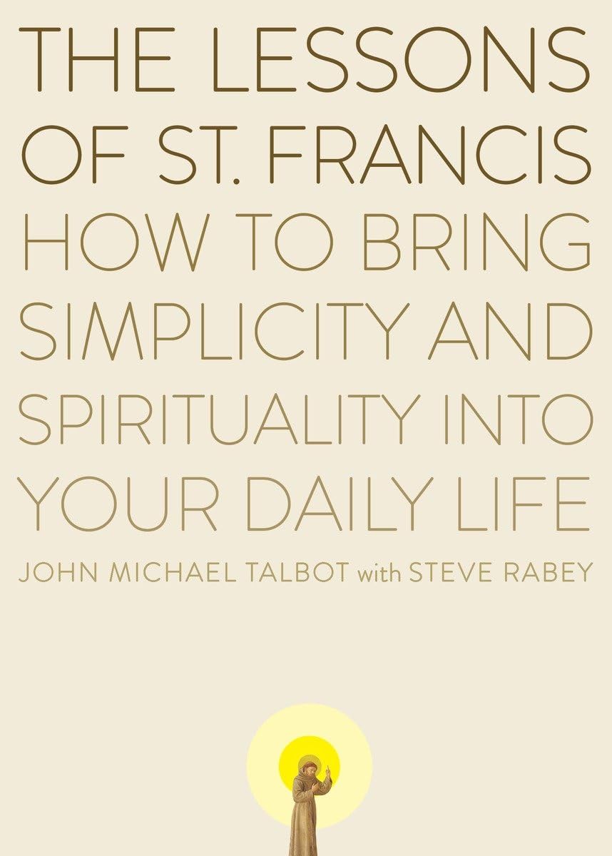 The Lessons of Saint Francis: How to Bring Simplicity and Spirituality into Your Daily Life - 8873