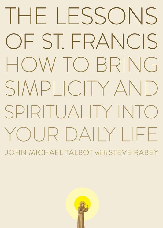 The Lessons of Saint Francis: How to Bring Simplicity and Spirituality into Your Daily Life - 8873