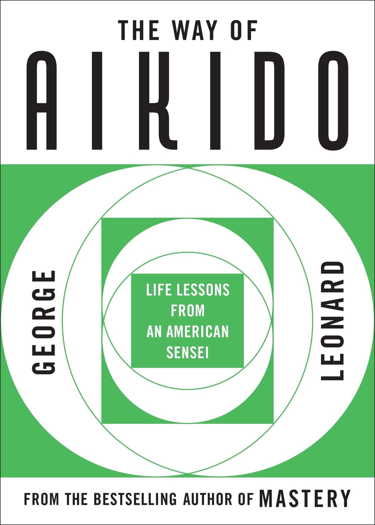 The Way of Aikido: Life Lessons From An American Sensei