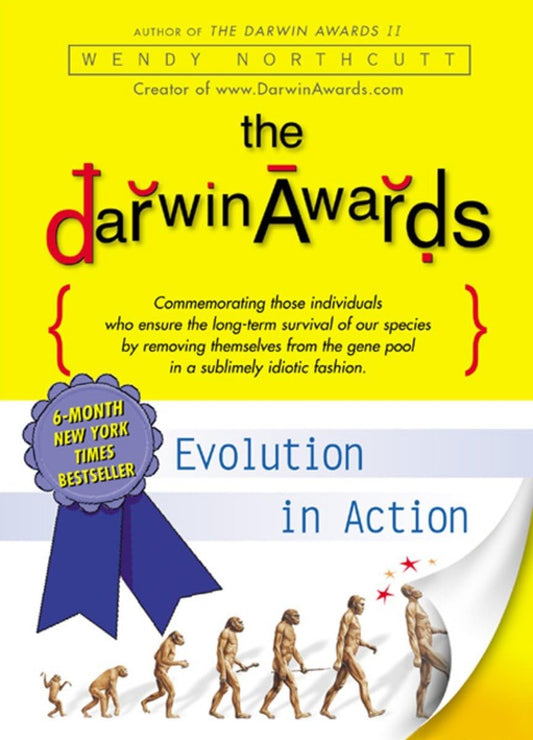 THE DARWIN AWARDS: EVOLUTION IN