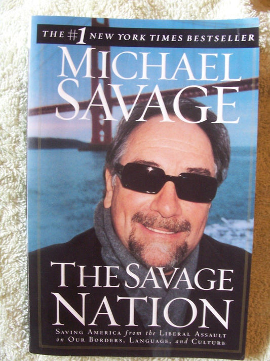 The Savage Nation: Saving America from the Liberal Assault on Our Borders, Language, and Culture