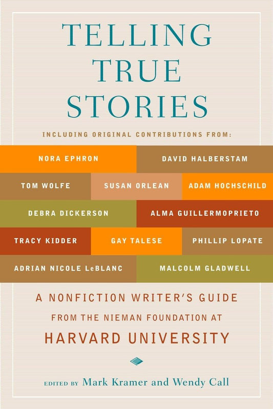Telling True Stories: A Nonfiction Writers' Guide from the Nieman Foundation at Harvard University - 4224