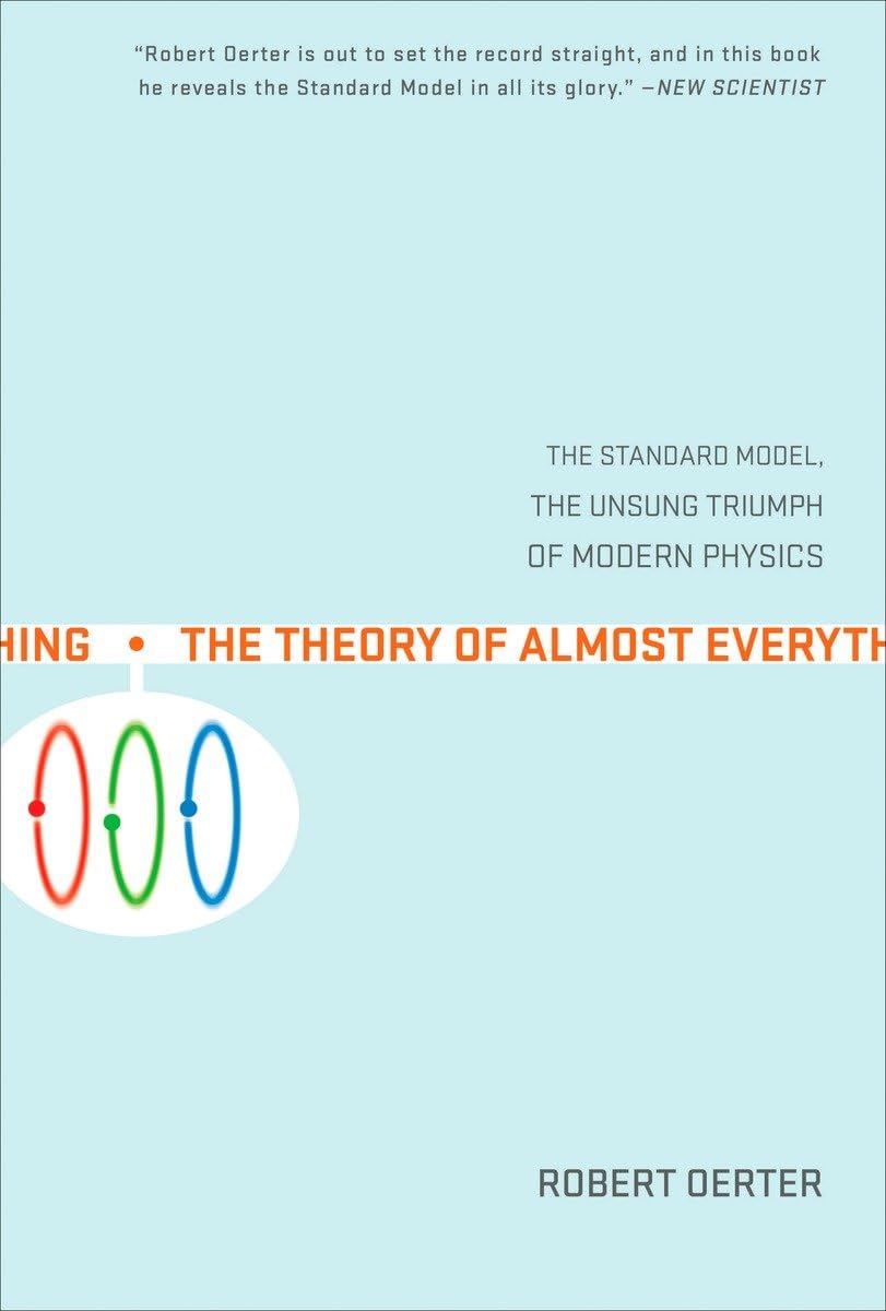 The Theory of Almost Everything: The Standard Model, the Unsung Triumph of Modern Physics - 3852