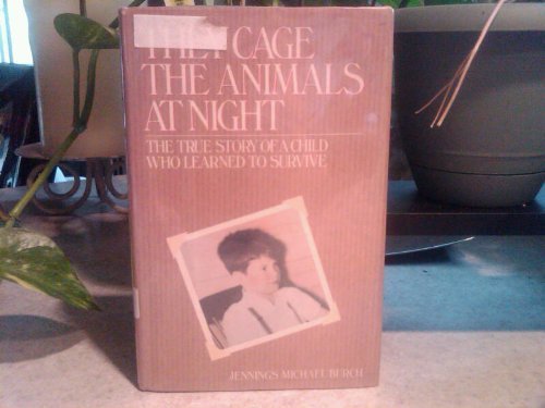 They Cage the Animals at Night: The True Story of a Child Who Learned to Survive - 4464