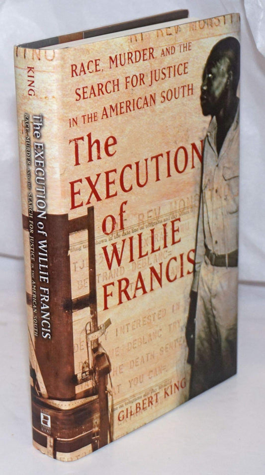 The Execution of Willie Francis: Race, Murder, and the Search for Justice in the American South - 2836
