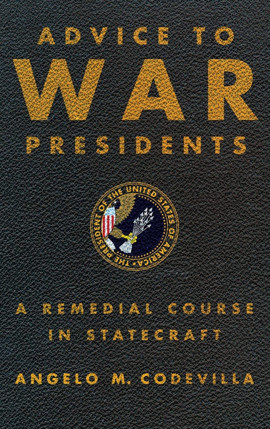 Advice to War Presidents: A Remedial Course in Statecraft - 2754
