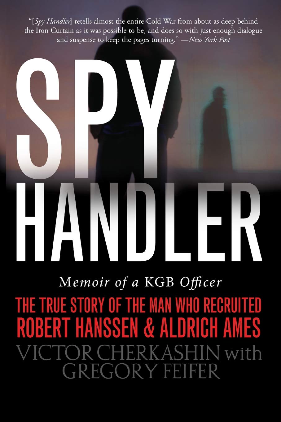 Spy Handler: Memoir of a KGB Officer - The True Story of the Man Who Recruited Robert Hanssen and Aldrich Ames - 1204