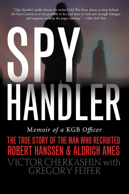 Spy Handler: Memoir of a KGB Officer - The True Story of the Man Who Recruited Robert Hanssen and Aldrich Ames - 1204