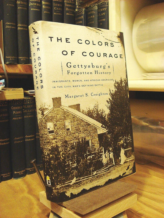 The Colors of Courage: Gettysburg's Forgotten History: Immigrants, Women, and African Americans in the Civil War's Defining Battle