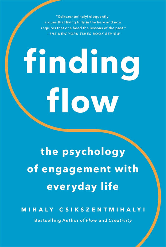 Finding Flow: The Psychology of Engagement with Everyday Life (Masterminds Series)