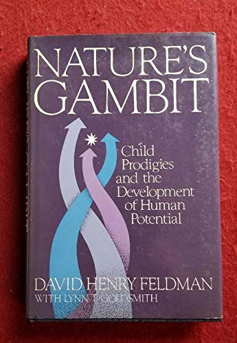 Nature's Gambit : Child Prodigies and the Development of Human Potential