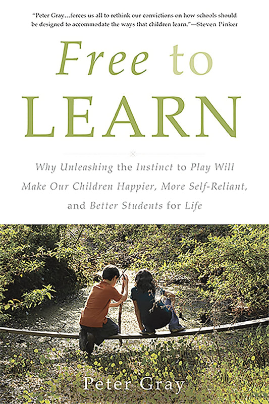 Free to Learn: Why Unleashing the Instinct to Play Will Make Our Children Happier, More Self-Reliant, and Better Students for Life - 5107