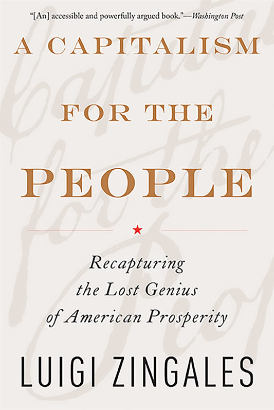 A Capitalism for the People: Recapturing the Lost Genius of American Prosperity - 8617