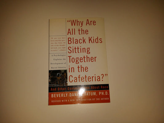 Why Are All The Black Kids Sitting Together In The Cafeteria?: And Other Conversations About Race