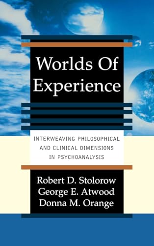 Worlds Of Experience: Interweaving Philosophical And Clinical Dimensions In Psychoanalysis