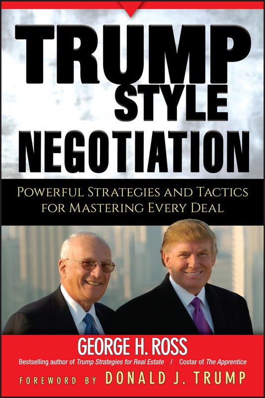 Trump-Style Negotiation: Powerful Strategies and Tactics for Mastering Every Deal - 1621