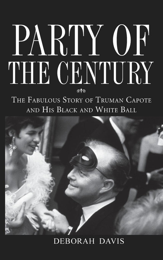 Party of the Century: The Fabulous Story of Truman Capote and His Black and White Ball - 7082