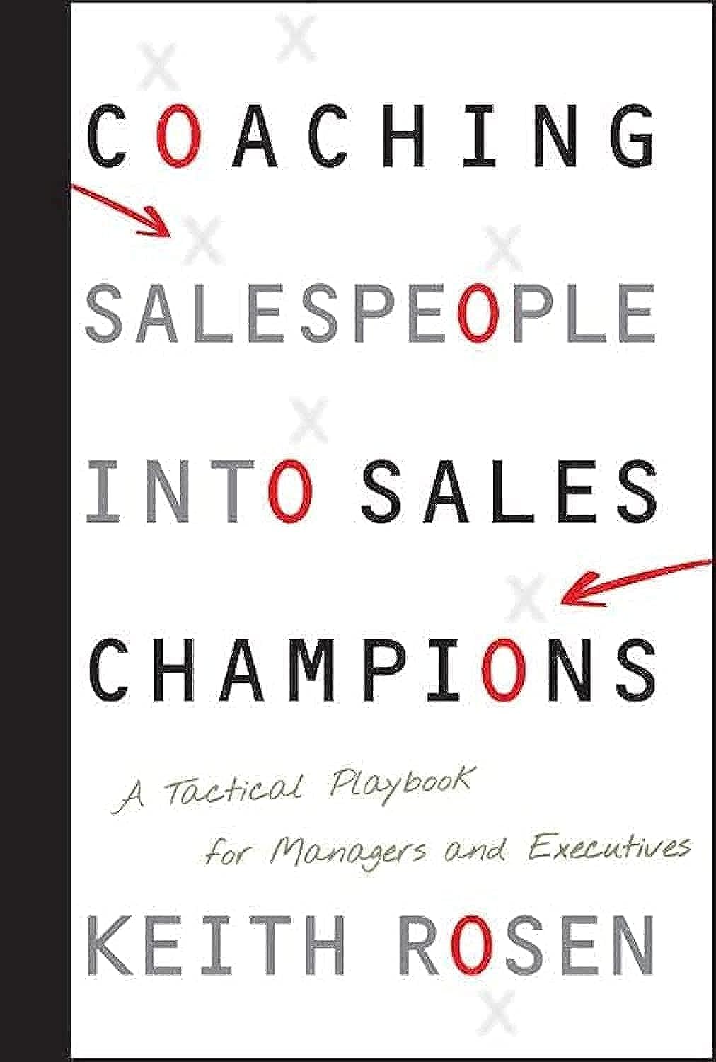 Coaching Salespeople into Sales Champions: A Tactical Playbook for Managers and Executives - 3946