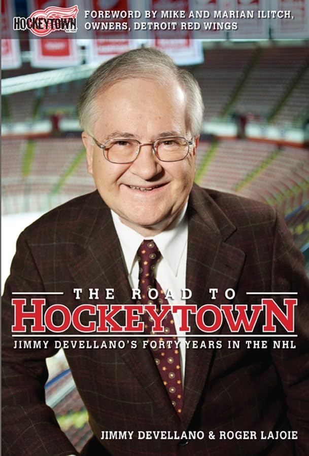The Road to Hockeytown: Jimmy Devellano's Forty Years in the NHL - 8065