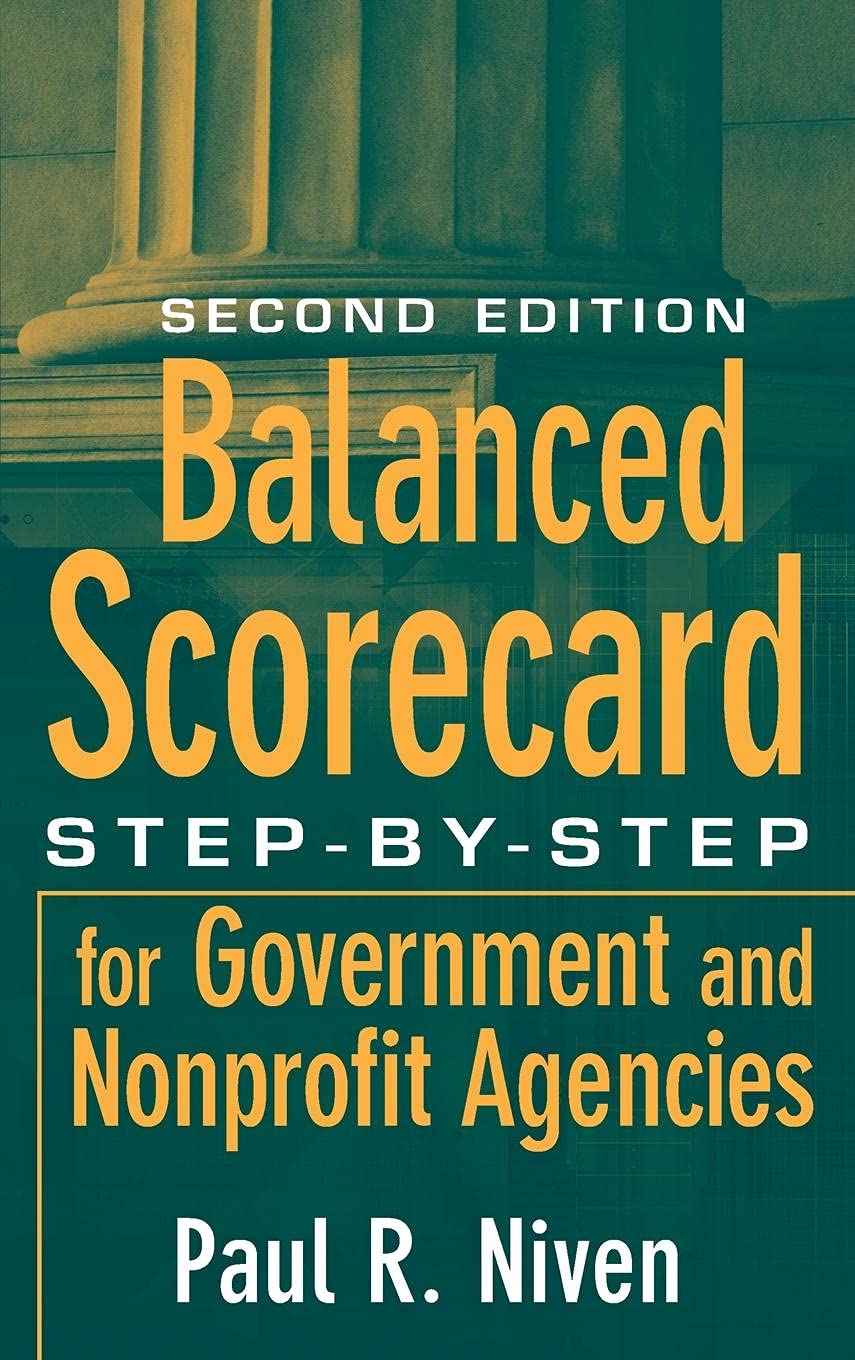 Balanced Scorecard: Step-by-Step for Government and Nonprofit Agencies