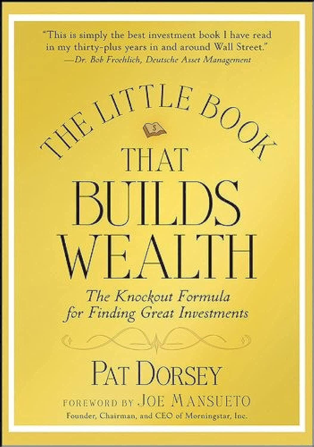 The Little Book That Builds Wealth: The Knockout Formula for Finding Great Investments (Little Books. Big Profits)