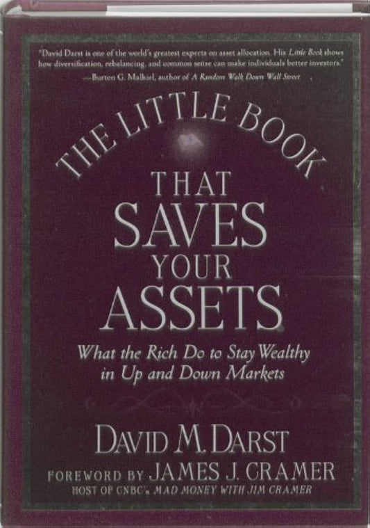 The Little Book that Saves Your Assets: What the Rich Do to Stay Wealthy in Up and Down Markets (Little Books. Big Profits)