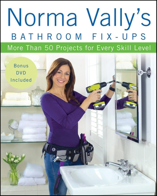 Norma Vally's Bathroom Fix-Ups: More than 50 Projects for Every Skill Level