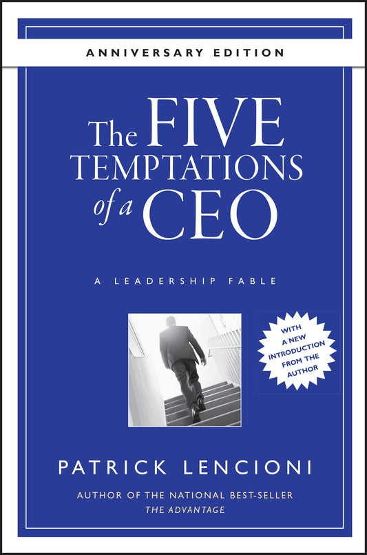 The Five Temptations of a CEO, Anniversary Edition: A Leadership Fable - 462