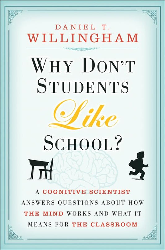 Why Don't Students Like School?: A Cognitive Scientist Answers Questions About How the Mind Works and What It Means for the Classroom - 4904