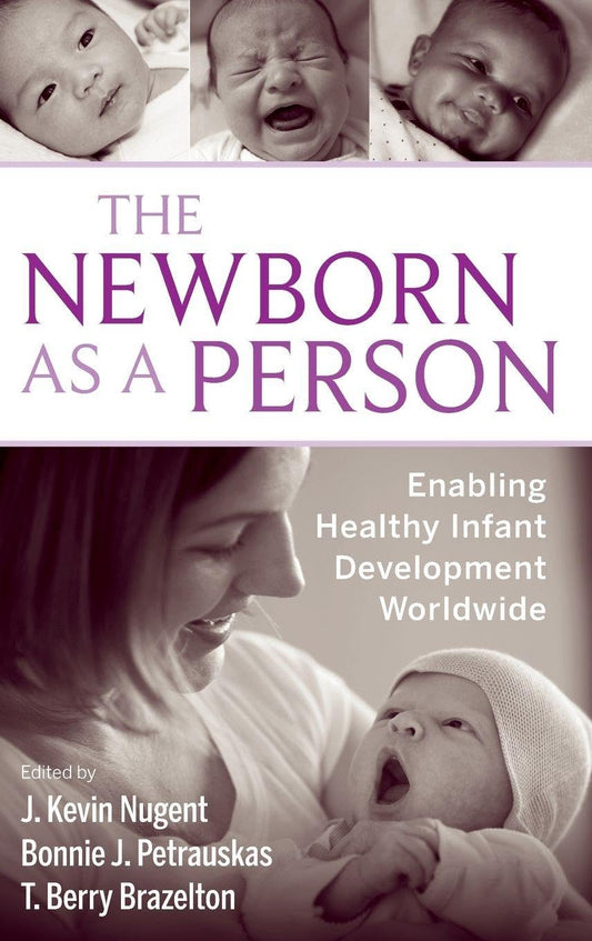 The Newborn as a Person: Enabling Healthy Infant Development Worldwide