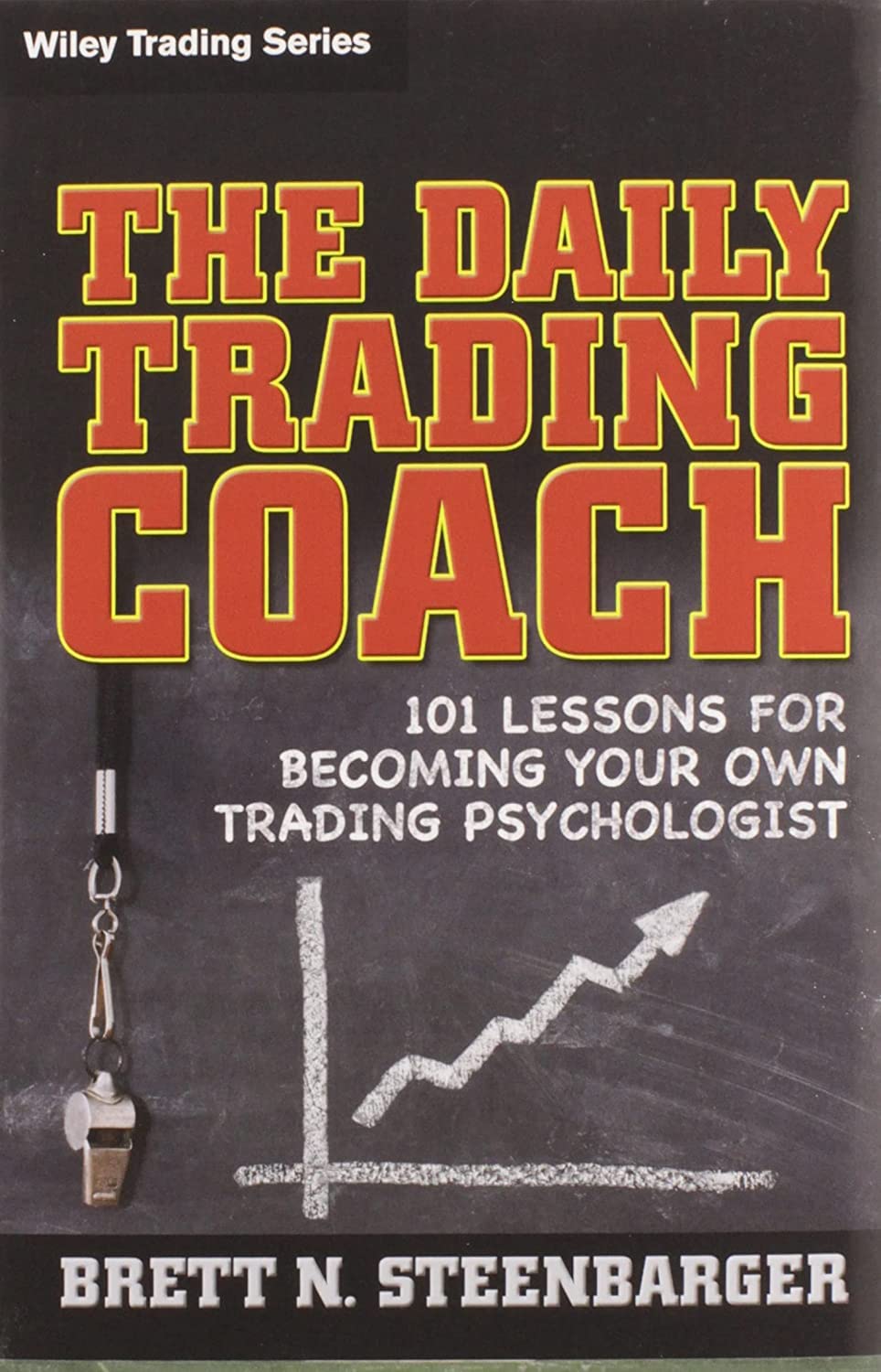 The Daily Trading Coach: 101 Lessons for Becoming Your Own Trading Psychologist - 2939